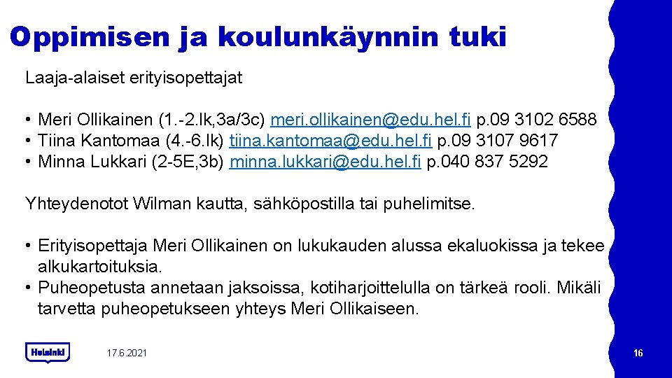 Oppimisen ja koulunkäynnin tuki Laaja alaiset erityisopettajat • Meri Ollikainen (1. 2. lk, 3 Oppimisen ja koulunkäynnin tuki Laaja alaiset erityisopettajat • Meri Ollikainen (1. 2. lk, 3