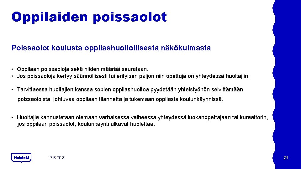 Oppilaiden poissaolot Poissaolot koulusta oppilashuollollisesta näkökulmasta • Oppilaan poissaoloja sekä niiden määrää seurataan. • Oppilaiden poissaolot Poissaolot koulusta oppilashuollollisesta näkökulmasta • Oppilaan poissaoloja sekä niiden määrää seurataan. •