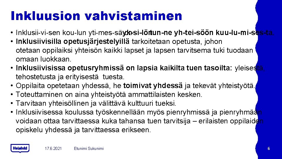 Inkluusion vahvistaminen • Inklusii vi sen kou lun yti mes säyk si lön on Inkluusion vahvistaminen • Inklusii vi sen kou lun yti mes säyk si lön on
