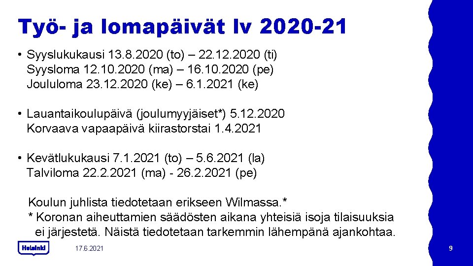 Työ- ja lomapäivät lv 2020 -21 • Syyslukukausi 13. 8. 2020 (to) – 22. Työ- ja lomapäivät lv 2020 -21 • Syyslukukausi 13. 8. 2020 (to) – 22.
