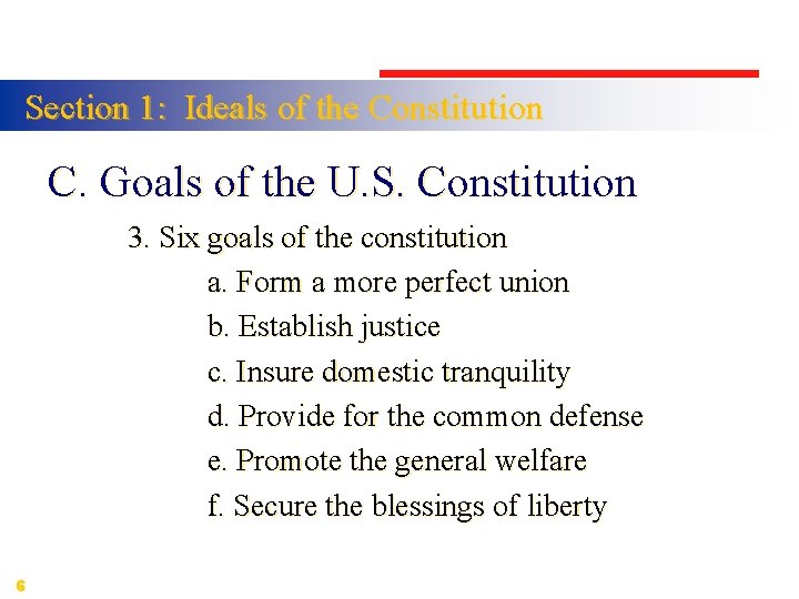 Section 1: Ideals of the Constitution C. Goals of the U. S. Constitution 3.
