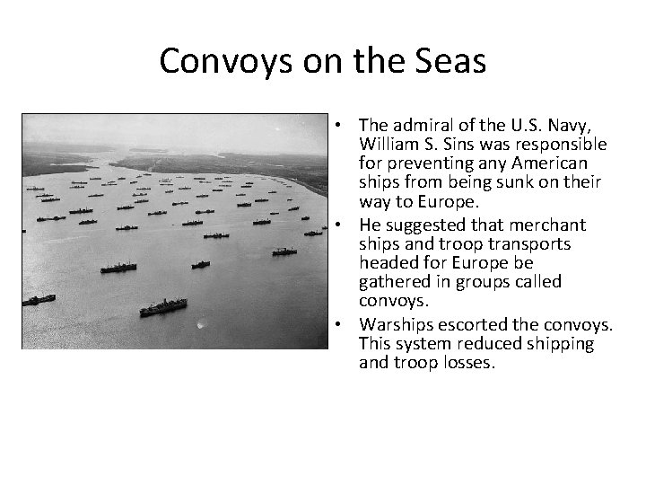Convoys on the Seas • The admiral of the U. S. Navy, William S.