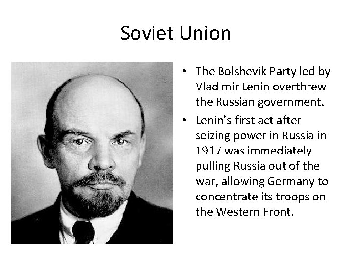 Soviet Union • The Bolshevik Party led by Vladimir Lenin overthrew the Russian government.