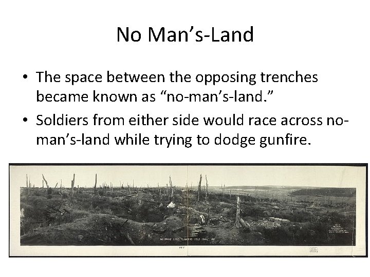 No Man’s-Land • The space between the opposing trenches became known as “no-man’s-land. ”