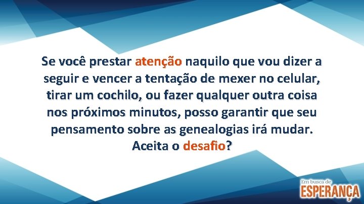 Se você prestar atenção naquilo que vou dizer a seguir e vencer a tentação