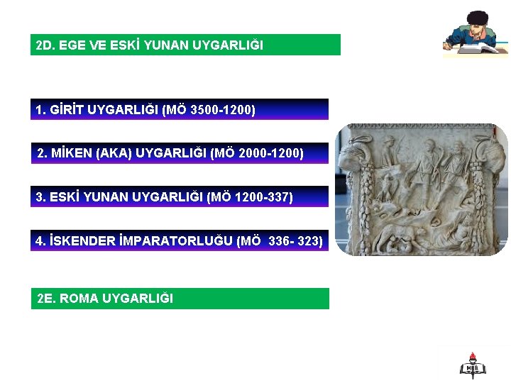 2 D. EGE VE ESKİ YUNAN UYGARLIĞI 1. GİRİT UYGARLIĞI (MÖ 3500 -1200) 2.