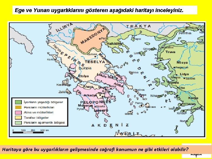Ege ve Yunan uygarlıklarını gösteren aşağıdaki haritayı inceleyiniz. Haritaya göre bu uygarlıkların gelişmesinde coğrafi