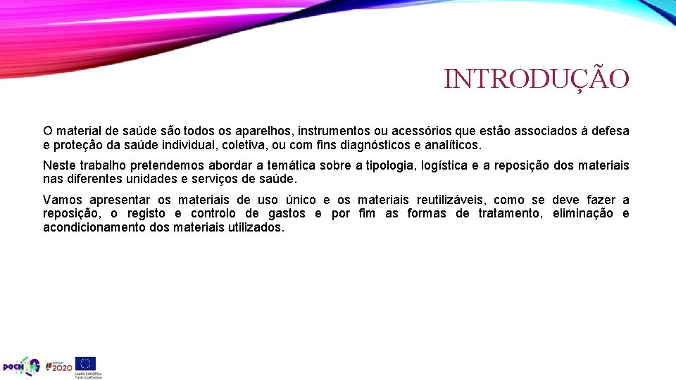 INTRODUÇÃO O material de saúde são todos os aparelhos, instrumentos ou acessórios que estão