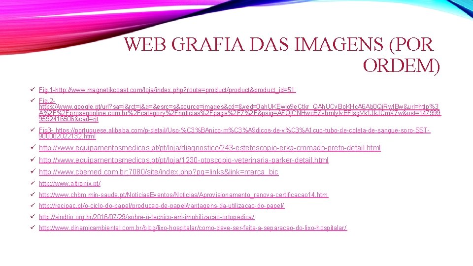 WEB GRAFIA DAS IMAGENS (POR ORDEM) ü Fig. 1 -http: //www. magnetikcoast. com/loja/index. php?