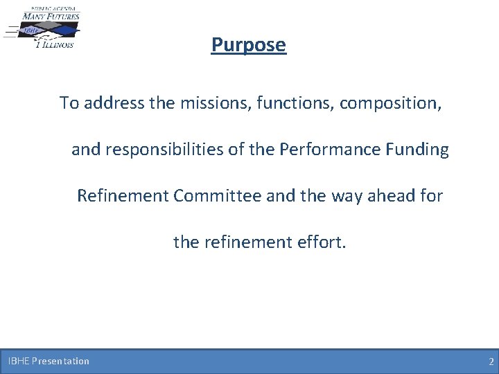 Purpose To address the missions, functions, composition, and responsibilities of the Performance Funding Refinement