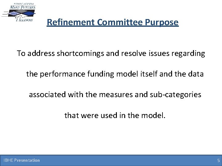 Refinement Committee Purpose To address shortcomings and resolve issues regarding the performance funding model