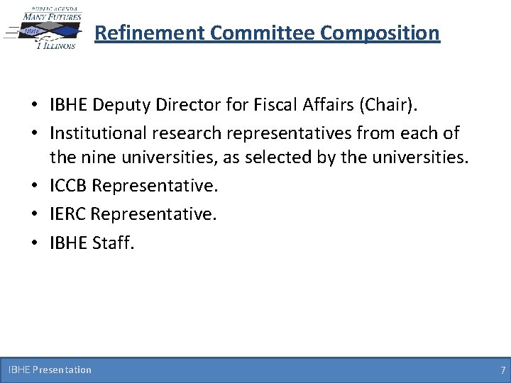 Refinement Committee Composition • IBHE Deputy Director for Fiscal Affairs (Chair). • Institutional research