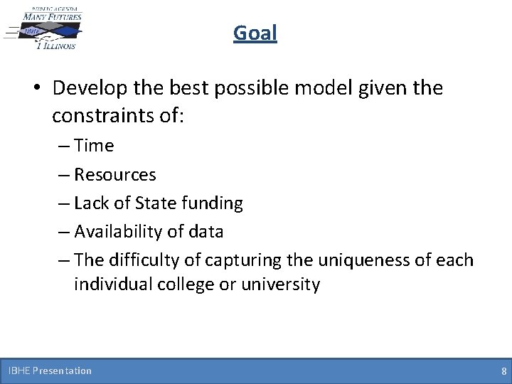 Goal • Develop the best possible model given the constraints of: – Time –