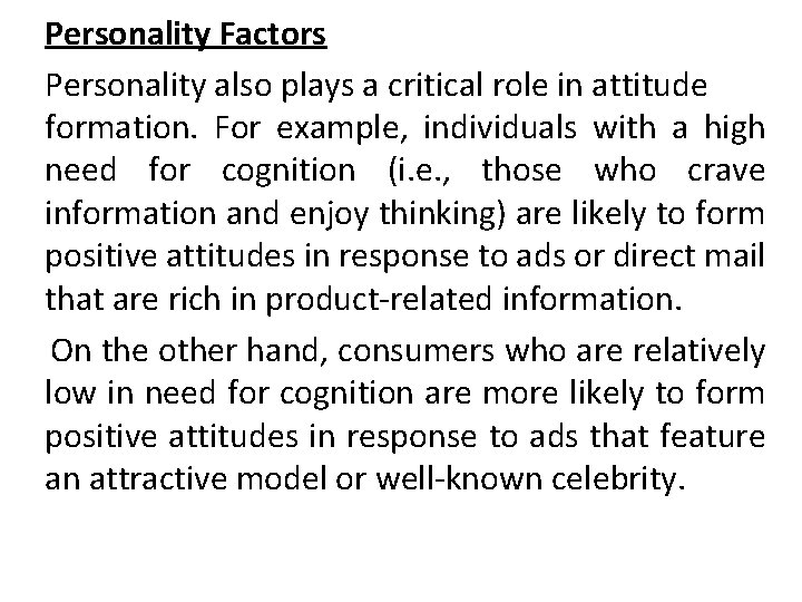 Personality Factors Personality also plays a critical role in attitude formation. For example, individuals Personality Factors Personality also plays a critical role in attitude formation. For example, individuals
