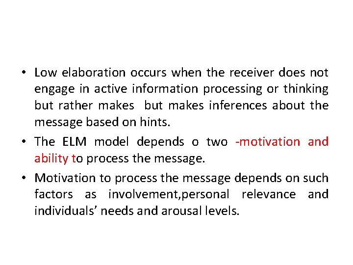 • Low elaboration occurs when the receiver does not engage in active information • Low elaboration occurs when the receiver does not engage in active information