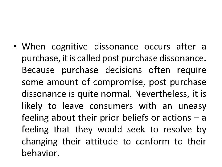 • When cognitive dissonance occurs after a purchase, it is called post purchase • When cognitive dissonance occurs after a purchase, it is called post purchase