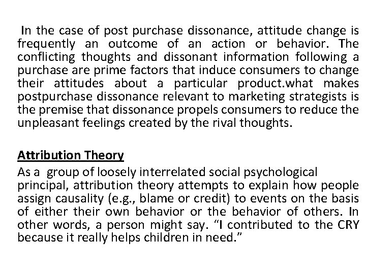 In the case of post purchase dissonance, attitude change is frequently an outcome of In the case of post purchase dissonance, attitude change is frequently an outcome of