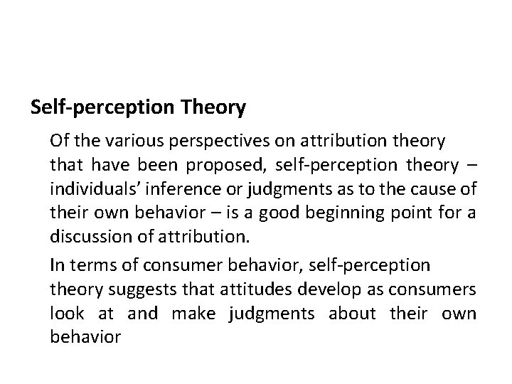 Self-perception Theory Of the various perspectives on attribution theory that have been proposed, self-perception Self-perception Theory Of the various perspectives on attribution theory that have been proposed, self-perception