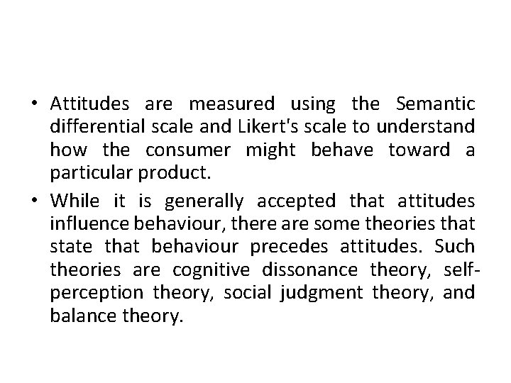 • Attitudes are measured using the Semantic differential scale and Likert's scale to • Attitudes are measured using the Semantic differential scale and Likert's scale to