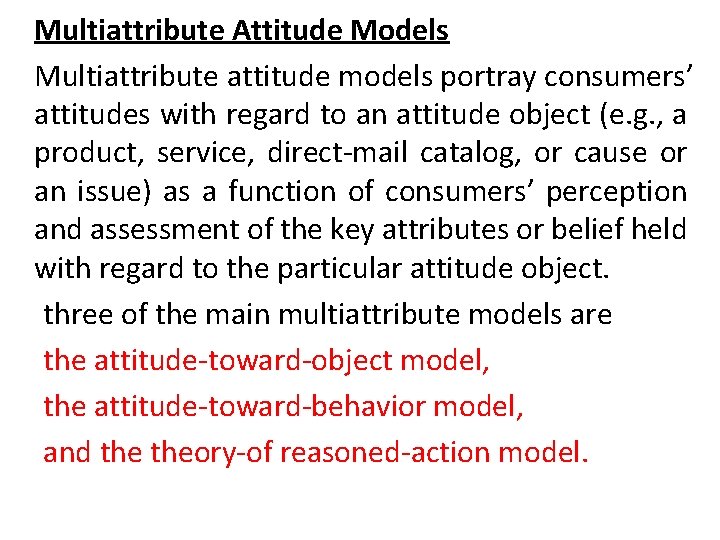 Multiattribute Attitude Models Multiattribute attitude models portray consumers’ attitudes with regard to an attitude Multiattribute Attitude Models Multiattribute attitude models portray consumers’ attitudes with regard to an attitude