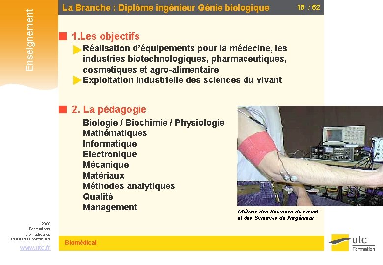 Enseignement La Branche : Diplôme ingénieur Génie biologique 15 / 52 1. Les objectifs