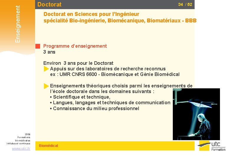 Enseignement Doctorat 34 / 52 Doctorat en Sciences pour l’Ingénieur spécialité Bio-ingénierie, Biomécanique, Biomatériaux