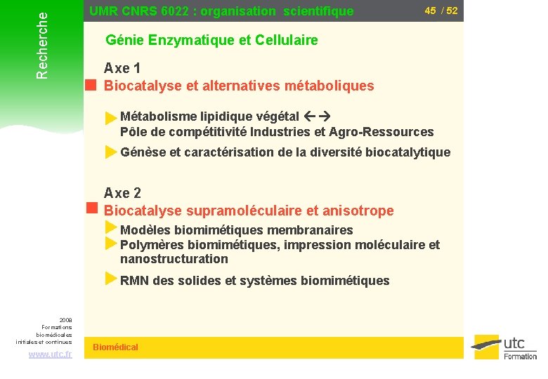 Recherche UMR CNRS 6022 : organisation scientifique 45 / 52 Génie Enzymatique et Cellulaire