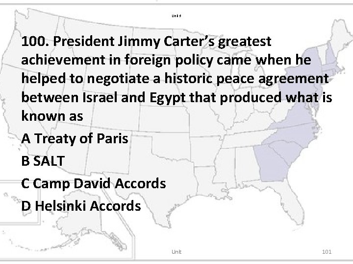 Unit 9 100. President Jimmy Carter’s greatest achievement in foreign policy came when he