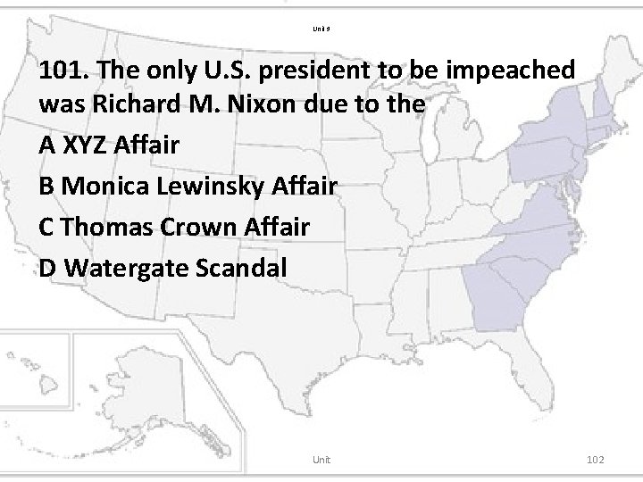 Unit 9 101. The only U. S. president to be impeached was Richard M.