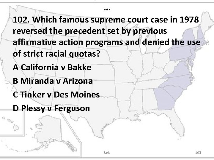 Unit 9 102. Which famous supreme court case in 1978 reversed the precedent set