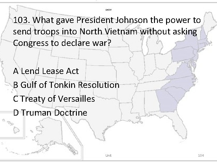 Unit 9 103. What gave President Johnson the power to send troops into North