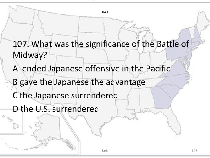 Unit 9 107. What was the significance of the Battle of Midway? A ended
