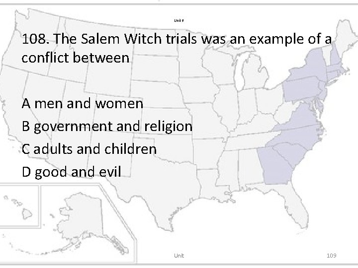 Unit 9 108. The Salem Witch trials was an example of a conflict between