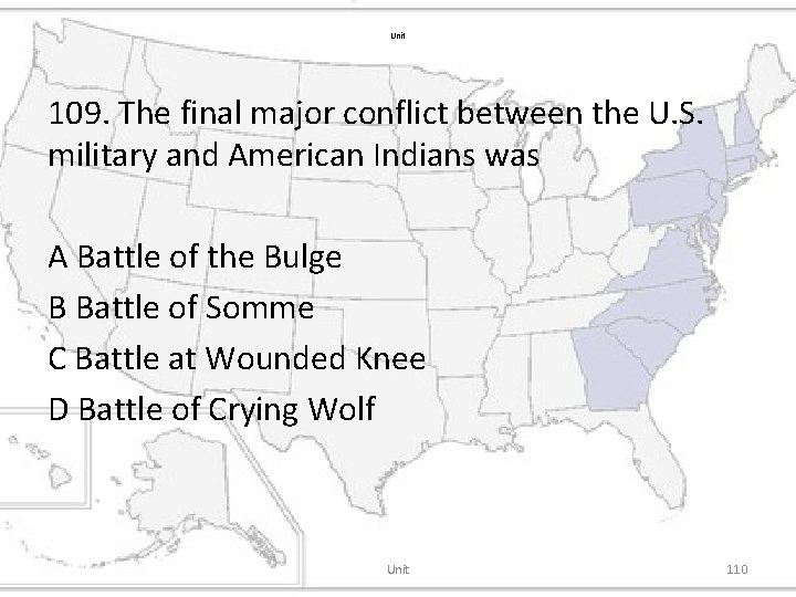 Unit 109. The final major conflict between the U. S. military and American Indians