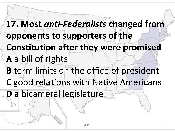 17. Most anti-Federalists changed from opponents to supporters of the Constitution after they were