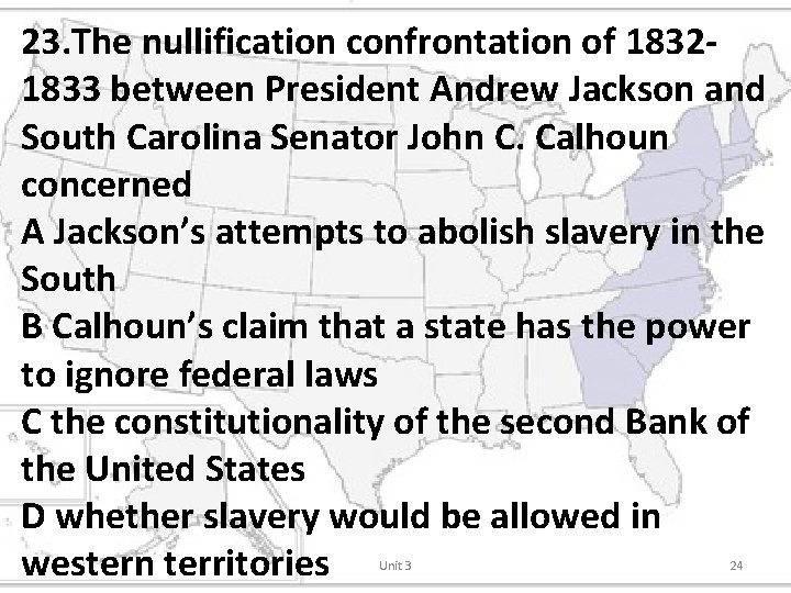 23. The nullification confrontation of 18321833 between President Andrew Jackson and South Carolina Senator