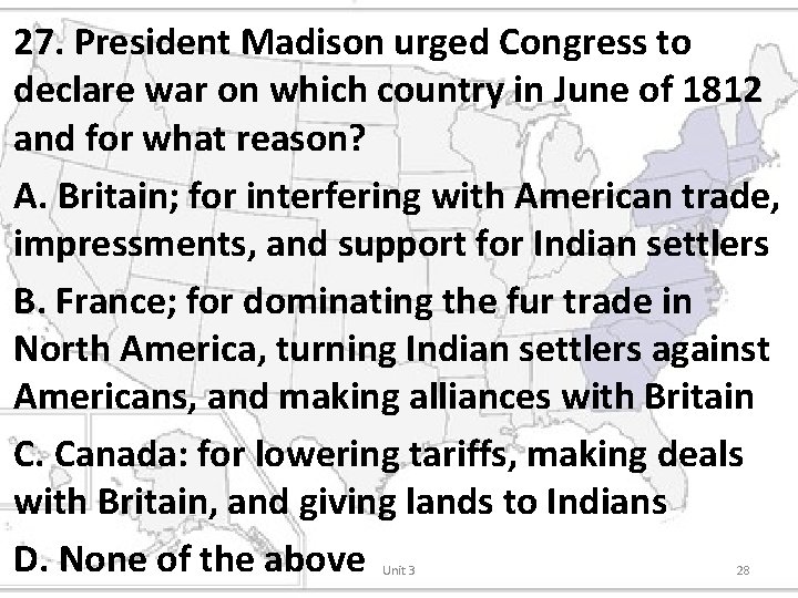 27. President Madison urged Congress to declare war on which country in June of