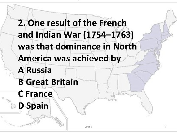 2. One result of the French and Indian War (1754– 1763) was that dominance