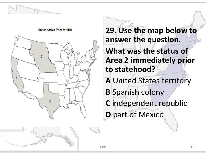 Unit 3 29. Use the map below to answer the question. What was the