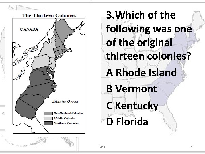 3. Which of the following was one of the original thirteen colonies? A Rhode