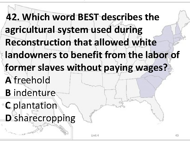 42. Which word BEST describes the agricultural system used during Reconstruction that allowed white