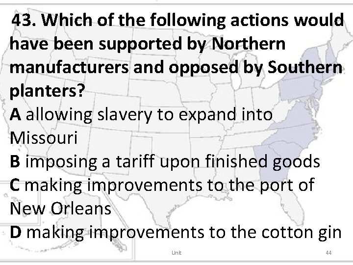 43. Which of the following actions would have been supported by Northern manufacturers and