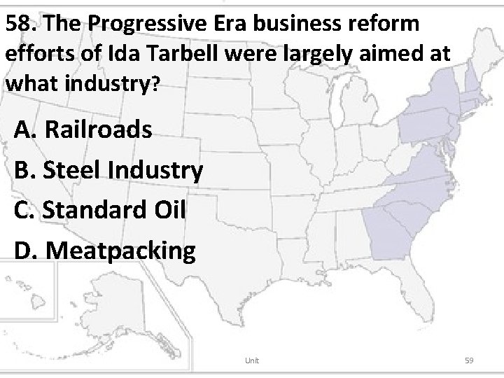 58. The Progressive Era business reform efforts of Ida Tarbell were largely aimed at