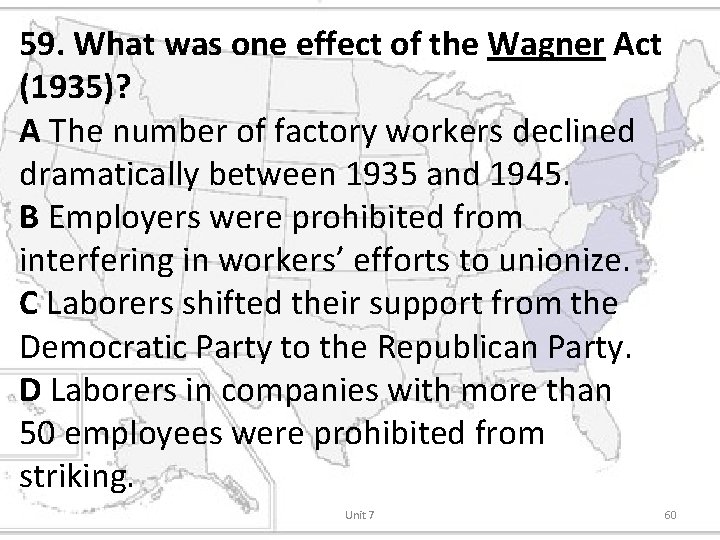 59. What was one effect of the Wagner Act (1935)? A The number of