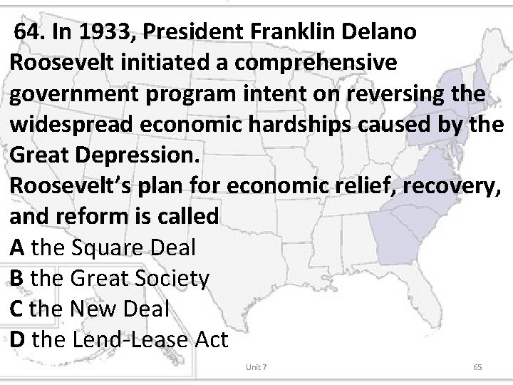 64. In 1933, President Franklin Delano Roosevelt initiated a comprehensive government program intent on