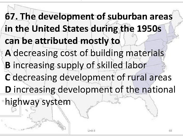 67. The development of suburban areas in the United States during the 1950 s