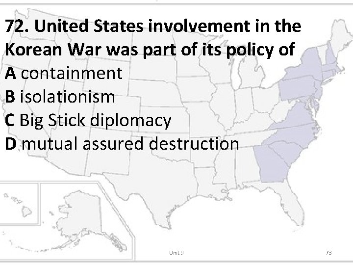 72. United States involvement in the Korean War was part of its policy of