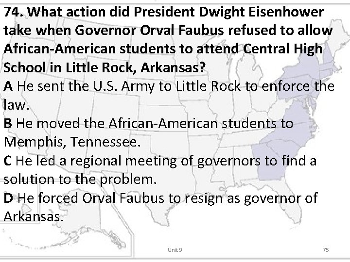 74. What action did President Dwight Eisenhower take when Governor Orval Faubus refused to