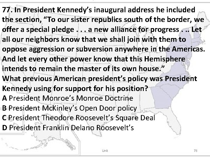 77. In President Kennedy’s inaugural address he included the section, “To our sister republics