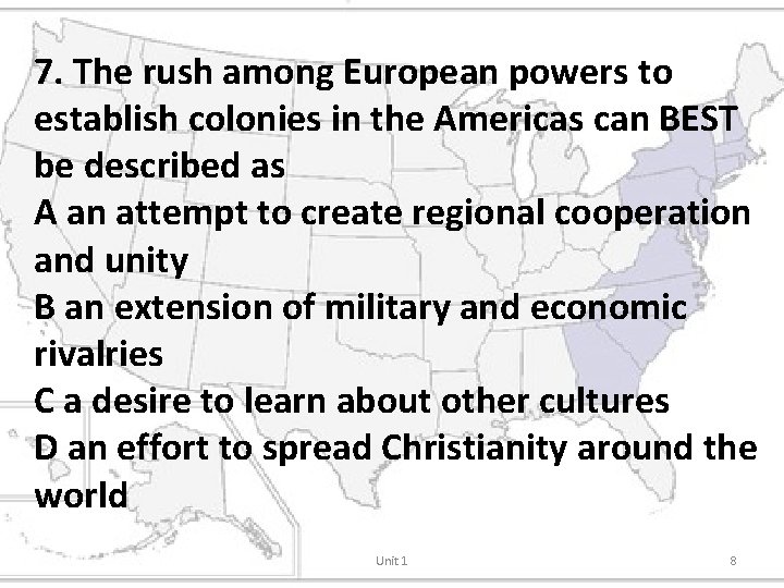 7. The rush among European powers to establish colonies in the Americas can BEST